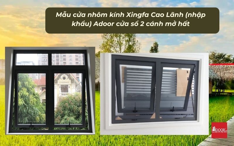 Mẫu cửa nhôm kính Xingfa Cao Lãnh (nhập khẩu) Adoor cửa sổ 2 cánh mở hất