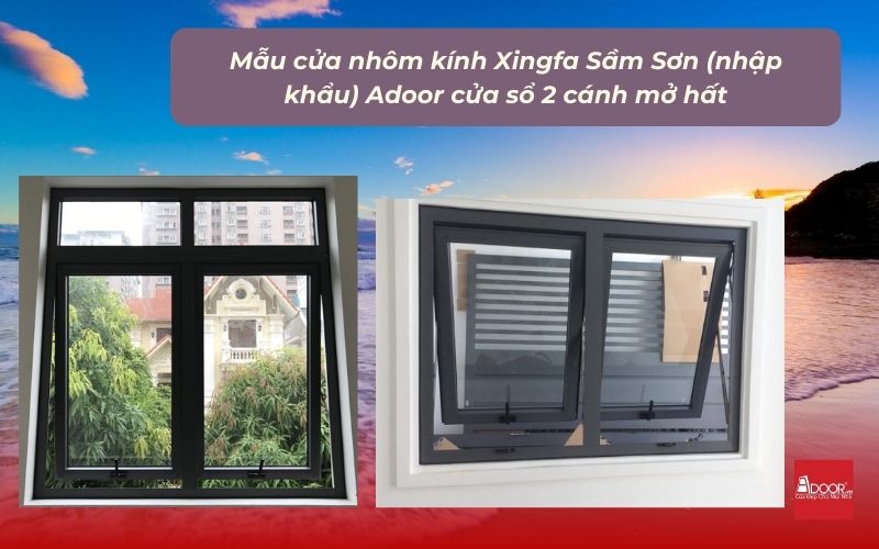 Mẫu cửa nhôm kính Xingfa Sầm Sơn (nhập khẩu) Adoor cửa sổ 2 cánh mở hất