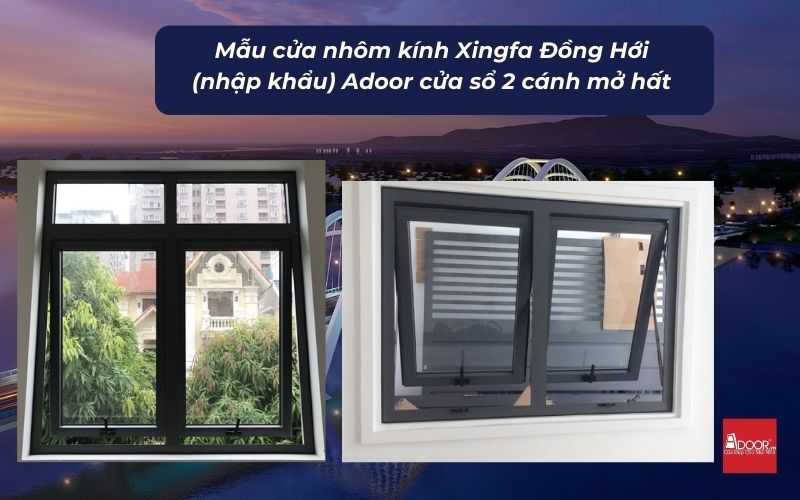 Mẫu cửa nhôm kính Xingfa Đồng Hới (nhập khẩu) Adoor cửa sổ 2 cánh mở hất