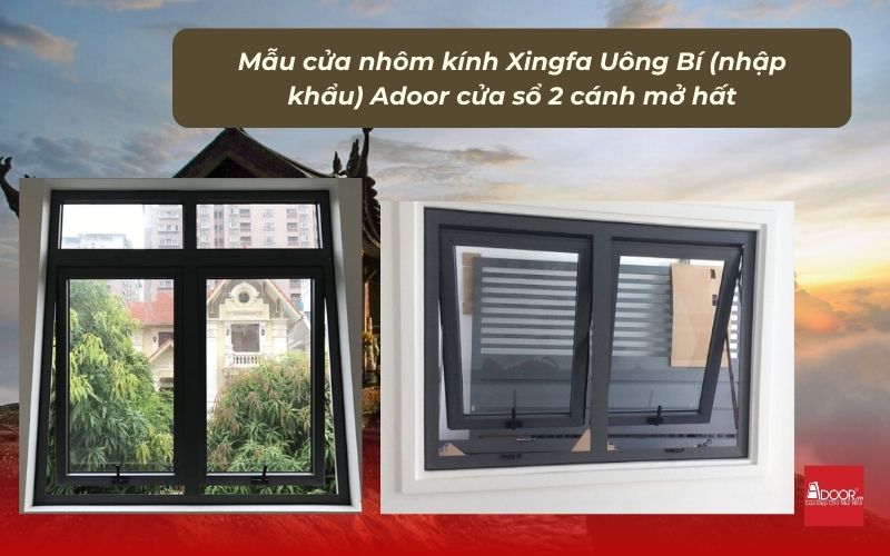 Mẫu cửa nhôm kính Xingfa Uông Bí (nhập khẩu) Adoor cửa sổ 2 cánh mở hất