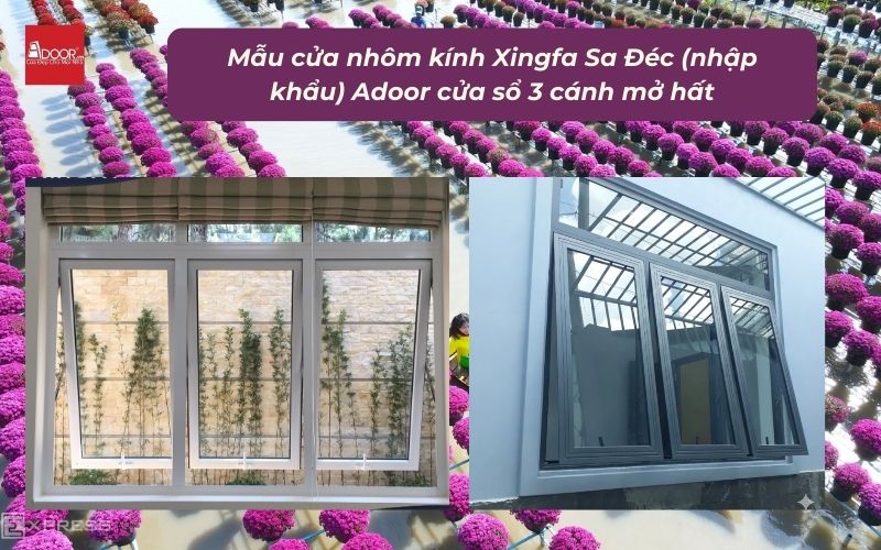 Mẫu cửa nhôm kính Xingfa Sa Đéc (nhập khẩu) Adoor cửa sổ 3 cánh mở hất