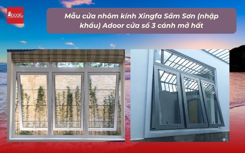 Mẫu cửa nhôm kính Xingfa Sầm Sơn (nhập khẩu) Adoor cửa sổ 3 cánh mở hất