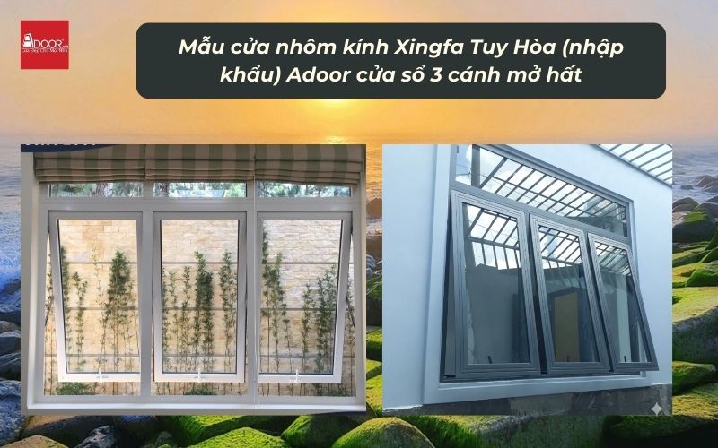 Mẫu cửa nhôm kính Xingfa Tuy Hòa (nhập khẩu) Adoor cửa sổ 3 cánh mở hất