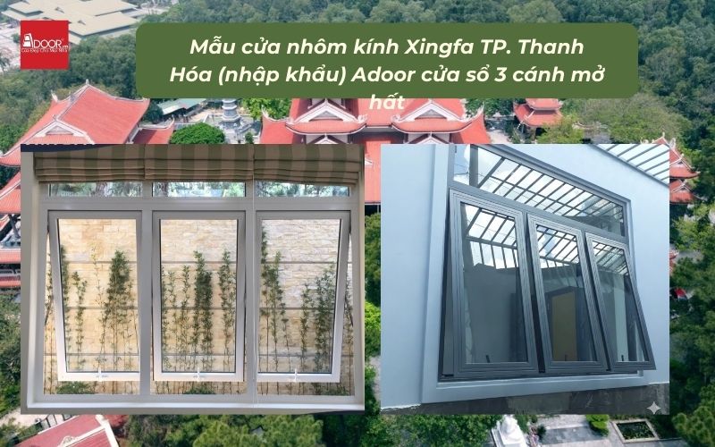 Mẫu cửa nhôm kính Xingfa TP. Thanh Hóa (nhập khẩu) Adoor cửa sổ 3 cánh mở hất