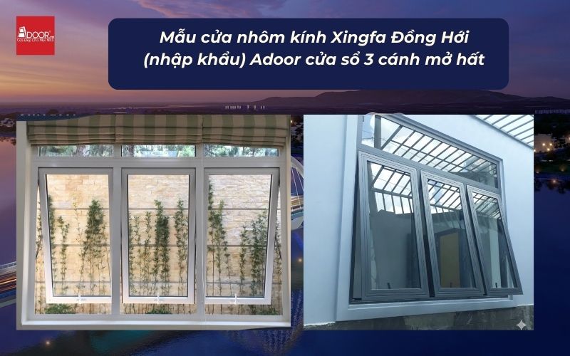 Mẫu cửa nhôm kính Xingfa Đồng Hới (nhập khẩu) Adoor cửa sổ 3 cánh mở hất