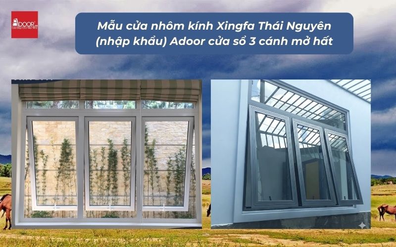 Mẫu cửa nhôm kính Xingfa Thái Nguyên (nhập khẩu) Adoor cửa sổ 3 cánh mở hất