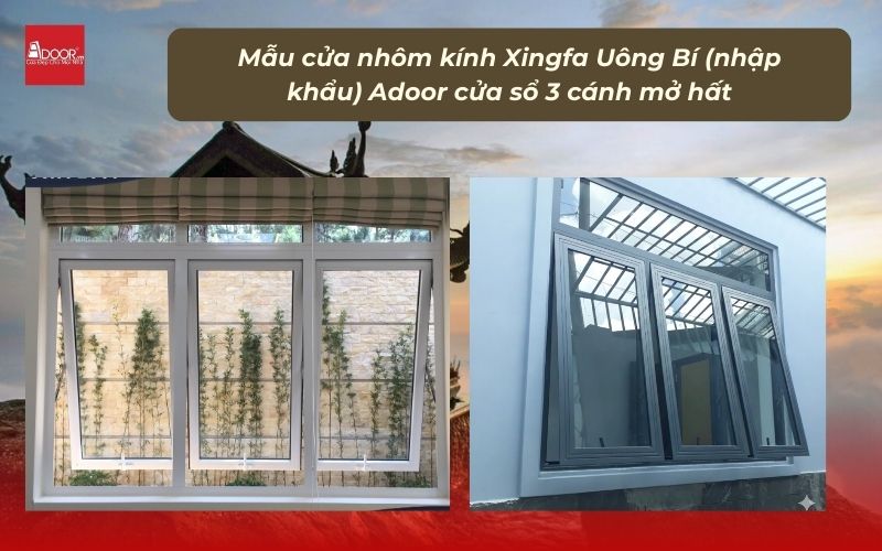 Mẫu cửa nhôm kính Xingfa Uông Bí (nhập khẩu) Adoor cửa sổ 3 cánh mở hất