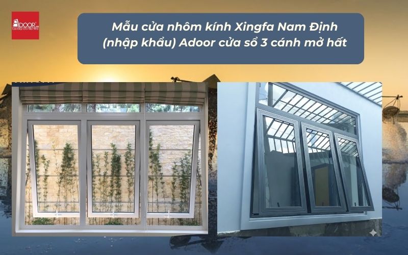 Mẫu cửa nhôm kính Xingfa Nam Định (nhập khẩu) Adoor cửa sổ 3 cánh mở hất