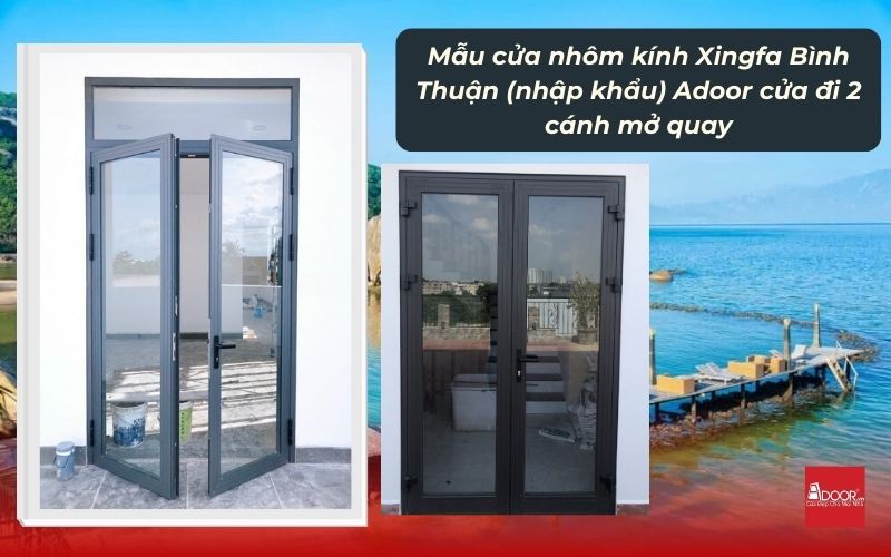 Mẫu cửa nhôm kính Xingfa Bình Thuận (nhập khẩu) Adoor cửa đi 2 cánh mở quay