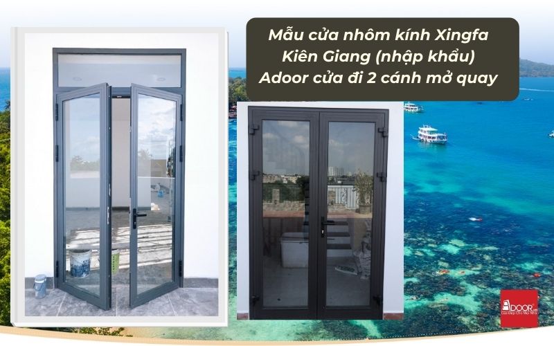 Mẫu cửa nhôm kính Xingfa Kiên Giang (nhập khẩu) Adoor cửa đi 2 cánh mở quay