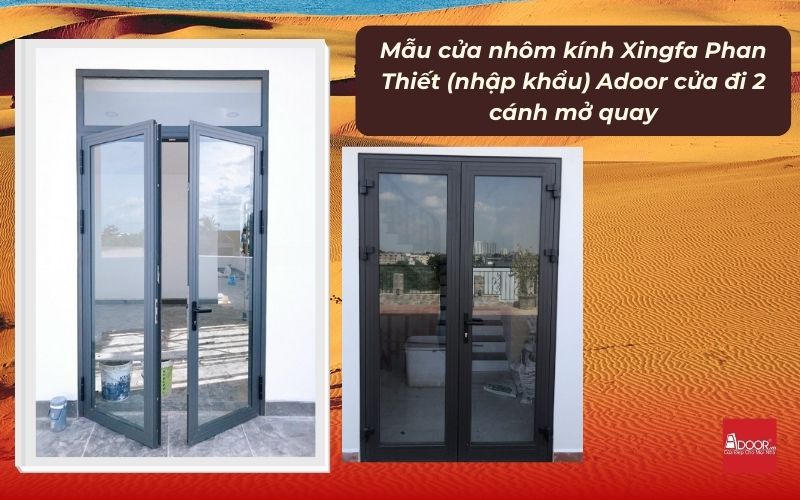 Mẫu cửa nhôm kính Xingfa Phan Thiết (nhập khẩu) Adoor cửa đi 2 cánh mở quay
