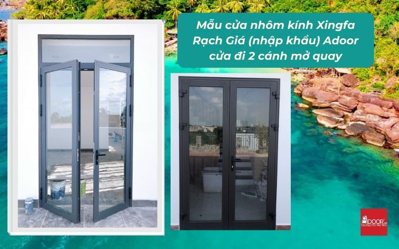 Mẫu cửa nhôm kính Xingfa Rạch Giá (nhập khẩu) Adoor cửa đi 2 cánh mở quay