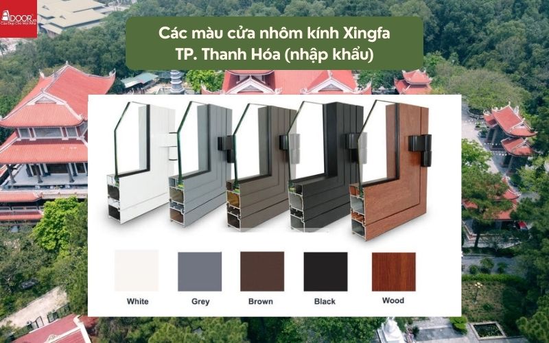 Các màu cửa nhôm kính Xingfa TP. Thanh Hóa (nhập khẩu)