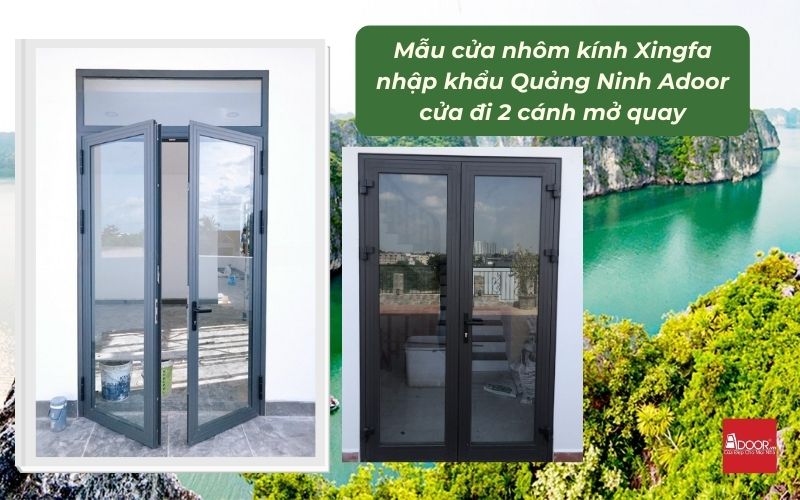 Mẫu cửa nhôm kính Xingfa Quảng Ninh (nhập khẩu) Adoor cửa đi 2 cánh mở quay