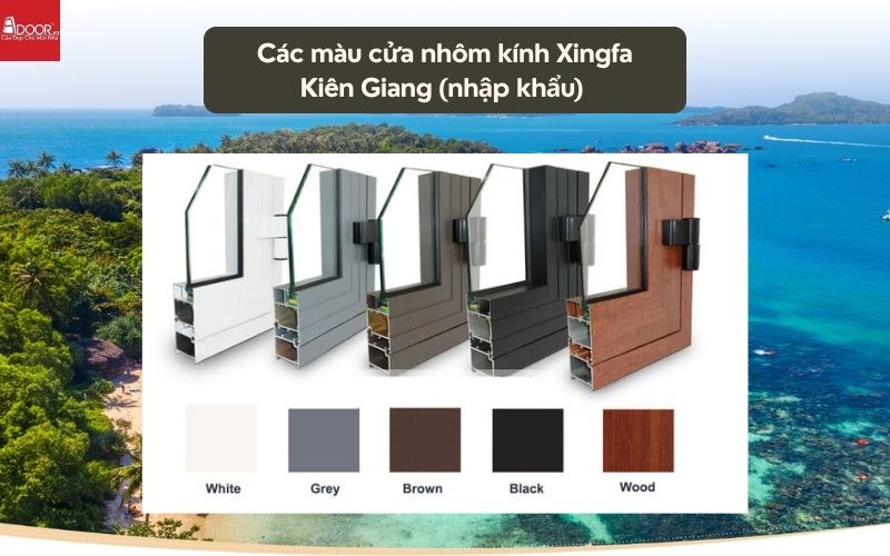 Các màu cửa nhôm kính Xingfa Kiên Giang (nhập khẩu) 