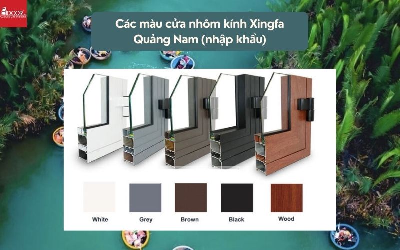 Các màu cửa nhôm kính Xingfa Quảng Nam (nhập khẩu)