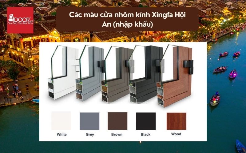 Các màu cửa nhôm kính Xingfa Hội An (nhập khẩu)