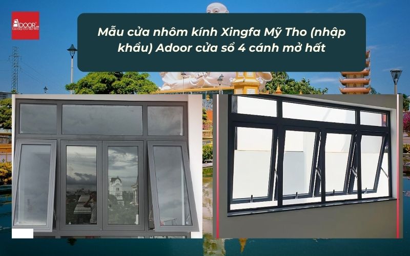 Mẫu cửa nhôm kính Xingfa Mỹ Tho (nhập khẩu) Adoor cửa sổ 4 cánh mở hất