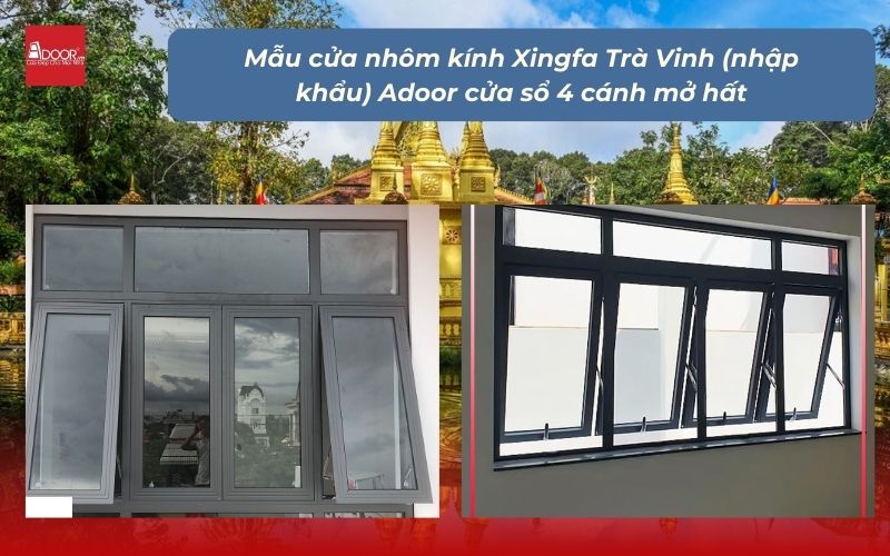 Mẫu cửa nhôm kính Xingfa Trà Vinh (nhập khẩu) Adoor cửa sổ 4 cánh mở hất