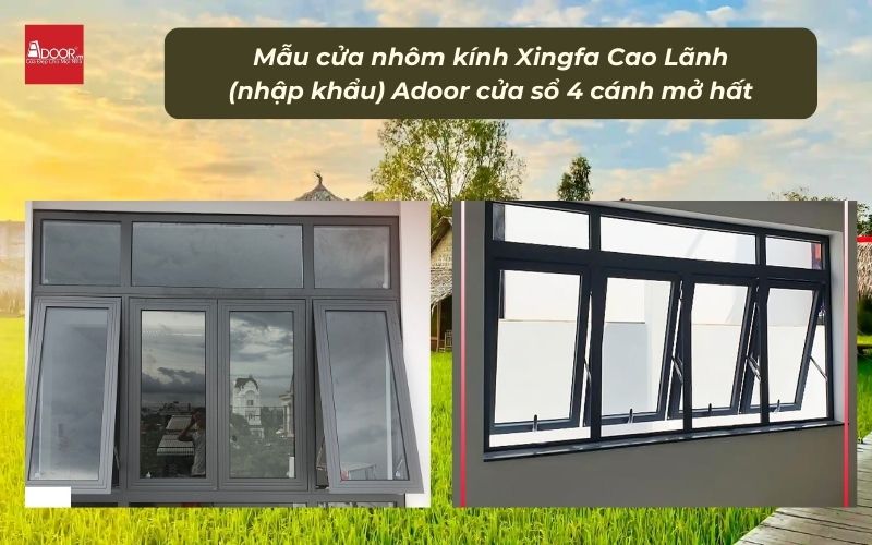 Mẫu cửa nhôm kính Xingfa Cao Lãnh (nhập khẩu) Adoor cửa sổ 4 cánh mở hất