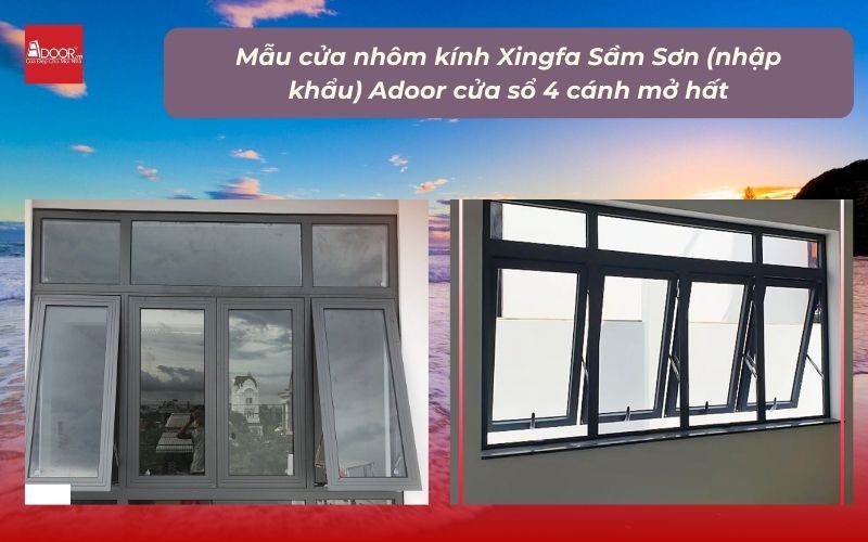 Mẫu cửa nhôm kính Xingfa Sầm Sơn (nhập khẩu) Adoor cửa sổ 4 cánh mở hất