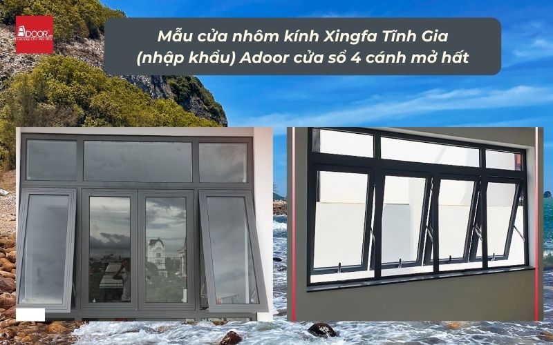 Mẫu cửa nhôm kính Xingfa Tĩnh Gia (nhập khẩu) Adoor cửa sổ 4 cánh mở hất