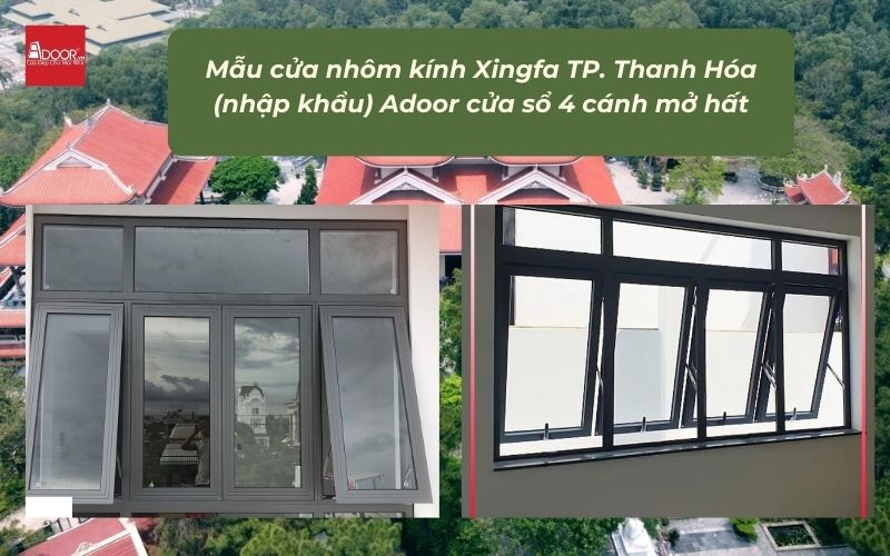Mẫu cửa nhôm kính Xingfa TP. Thanh Hóa (nhập khẩu) Adoor cửa sổ 4 cánh mở hất