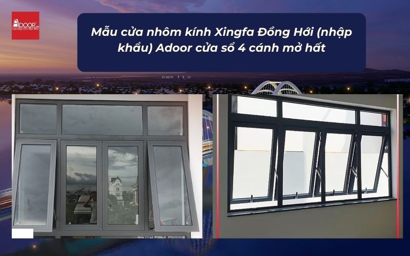 Mẫu cửa nhôm kính Xingfa Đồng Hới (nhập khẩu) Adoor cửa sổ 4 cánh mở hất
