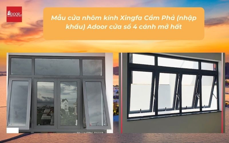 Mẫu cửa nhôm kính Xingfa Cẩm Phả (nhập khẩu) Adoor cửa sổ 4 cánh mở hất