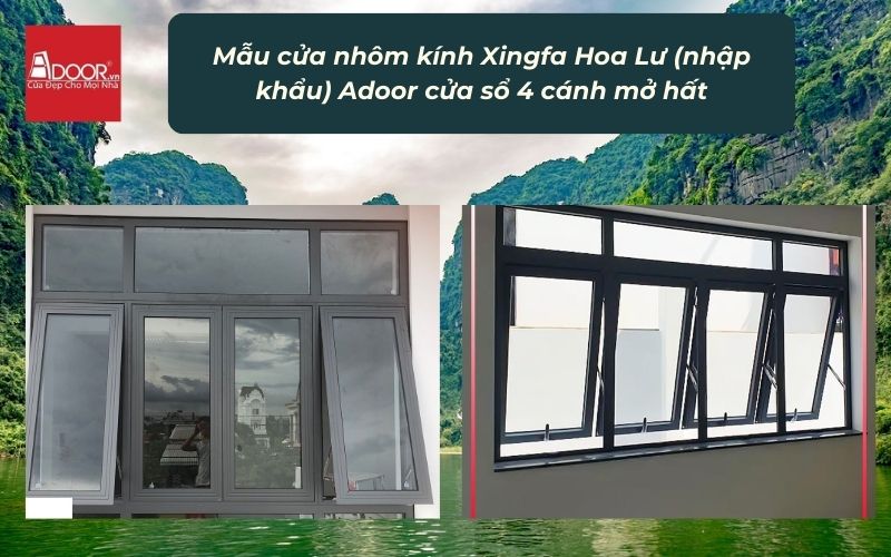 Mẫu cửa nhôm kính Xingfa Hoa Lư (nhập khẩu) Adoor cửa sổ 4 cánh mở hất