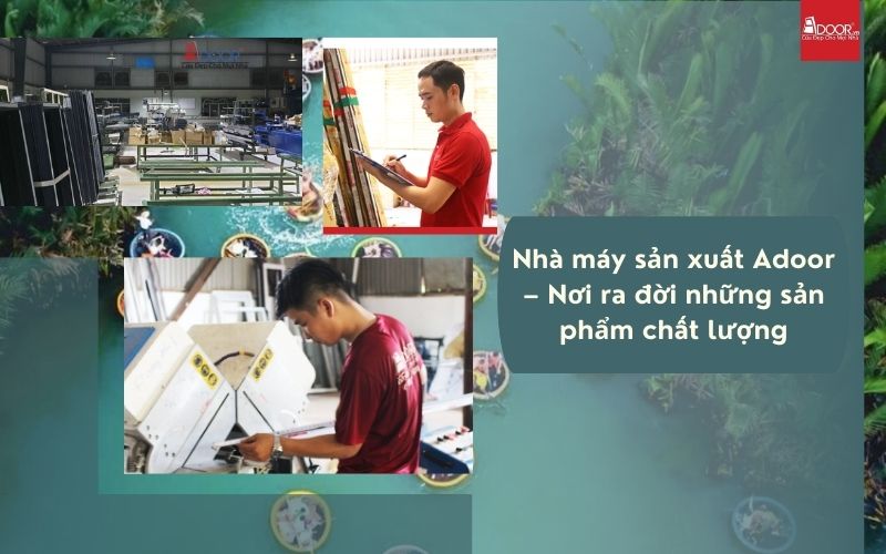 Dây chuyền sản xuất hiện đại của Adoor đảm bảo mỗi bộ cửa nhôm kính Xingfa Quảng Nam (nhập khẩu) đều đạt độ tinh xảo và kín khít tối đa.