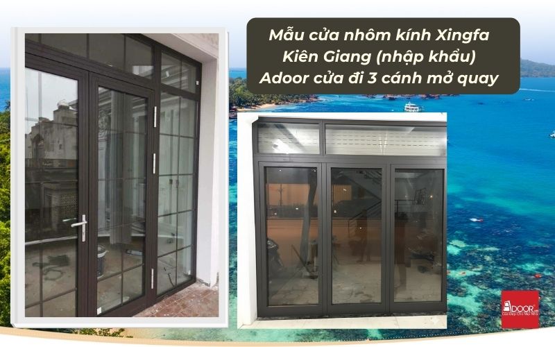 Mẫu cửa nhôm kính Xingfa Kiên Giang (nhập khẩu) Adoor cửa đi 3 cánh mở quay