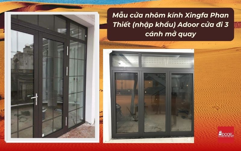 Mẫu cửa nhôm kính Xingfa Phan Thiết (nhập khẩu) Adoor cửa đi 3 cánh mở quay