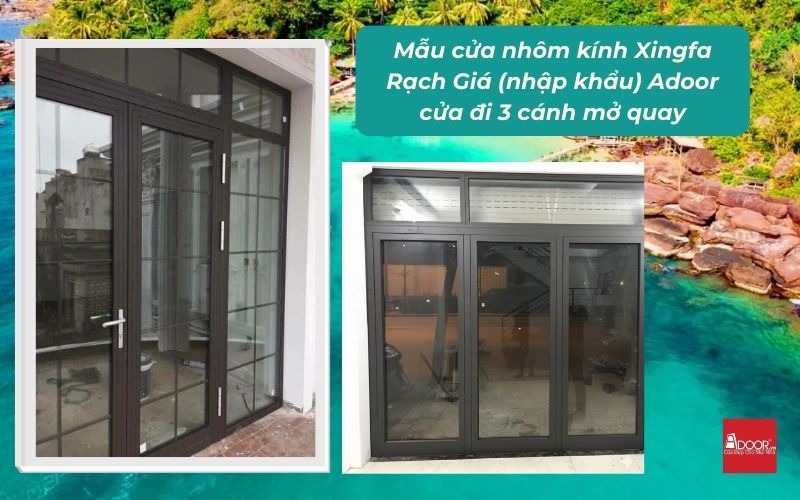 Mẫu cửa nhôm kính Xingfa Rạch Giá (nhập khẩu) Adoor cửa đi 3 cánh mở quay