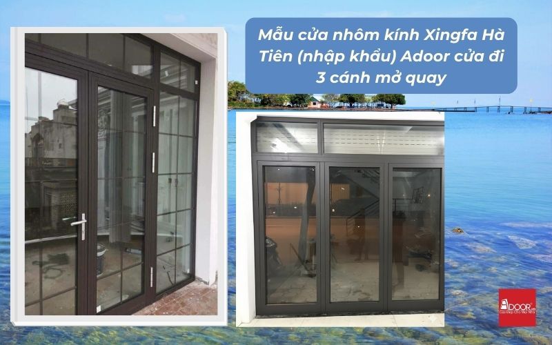 Mẫu cửa nhôm kính Xingfa Hà Tiên (nhập khẩu) Adoor cửa đi 3 cánh mở quay