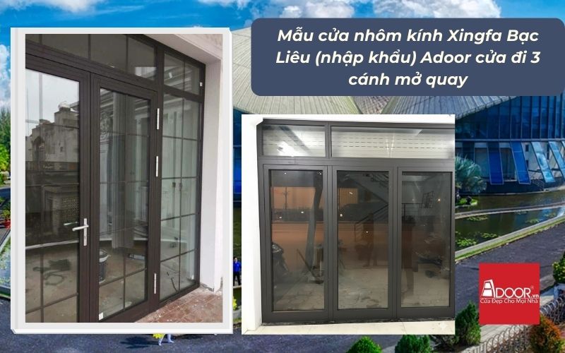 Mẫu cửa nhôm kính Xingfa Bạc Liêu (nhập khẩu) Adoor cửa đi 3 cánh mở quay