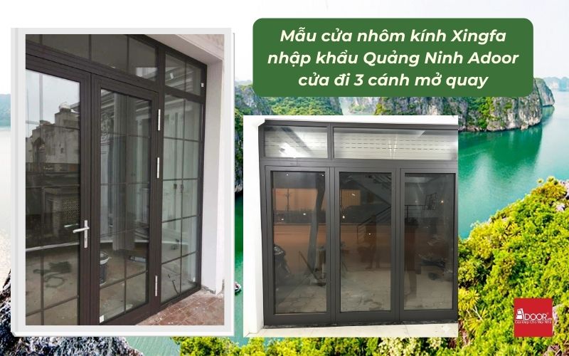 Mẫu cửa nhôm kính Xingfa Quảng Ninh (nhập khẩu) Adoor cửa đi 3 cánh mở quay