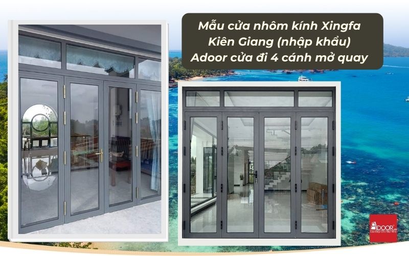 Mẫu cửa nhôm kính Xingfa Kiên Giang (nhập khẩu) Adoor cửa đi 4 cánh mở quay