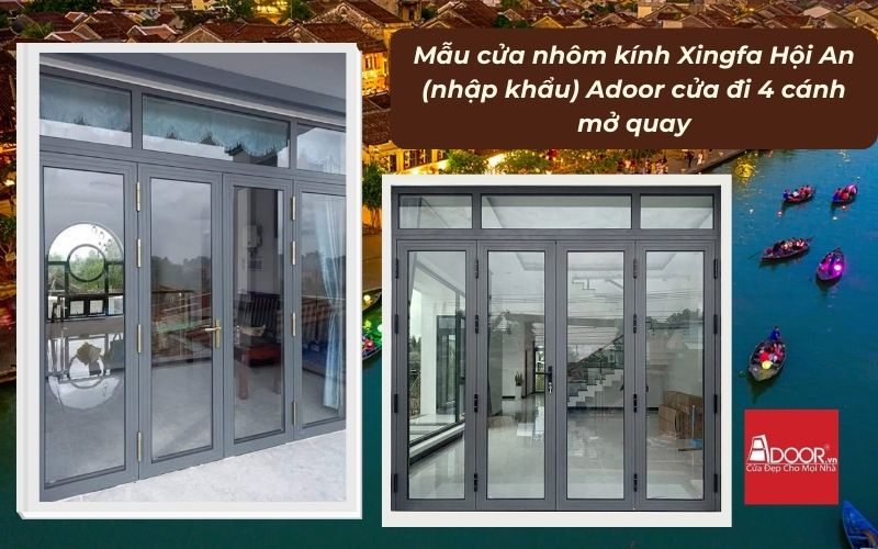 Mẫu cửa nhôm kính Xingfa Hội An (nhập khẩu) Adoor cửa đi 4 cánh mở quay