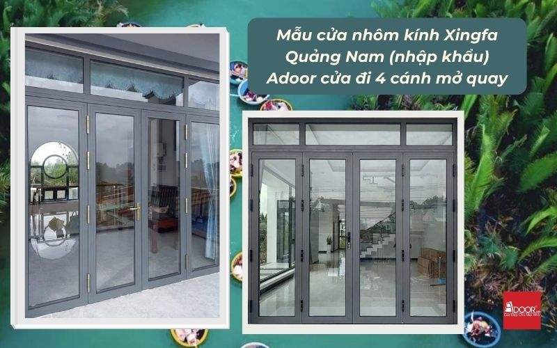 Mẫu cửa nhôm kính Xingfa Quảng Nam (nhập khẩu) Adoor cửa đi 4 cánh mở quay
