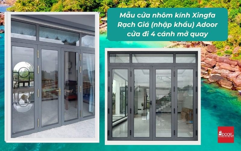Mẫu cửa nhôm kính Xingfa Rạch Giá (nhập khẩu) Adoor cửa đi 4 cánh mở quay