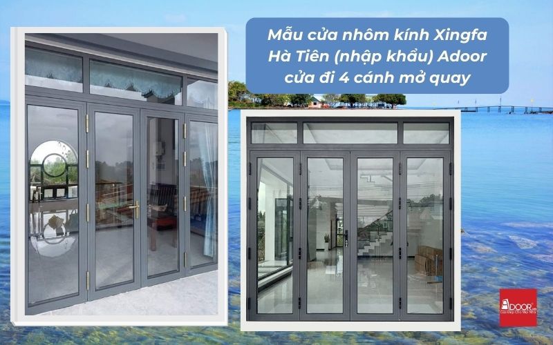 Mẫu cửa nhôm kính Xingfa Hà Tiên (nhập khẩu) Adoor cửa đi 4 cánh mở quay