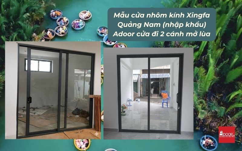 Mẫu cửa nhôm kính Xingfa Quảng Nam (nhập khẩu) Adoor cửa đi 2 cánh mở lùa