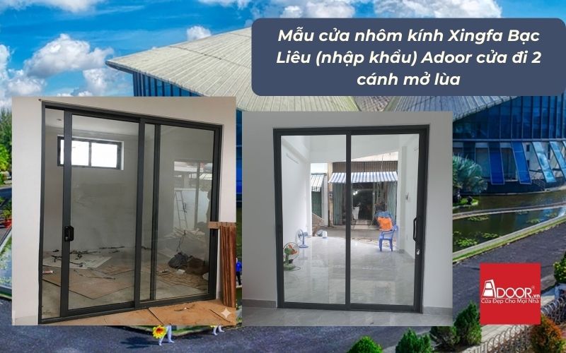 Mẫu cửa nhôm kính Xingfa Bạc Liêu (nhập khẩu) Adoor cửa đi 2 cánh mở lùa