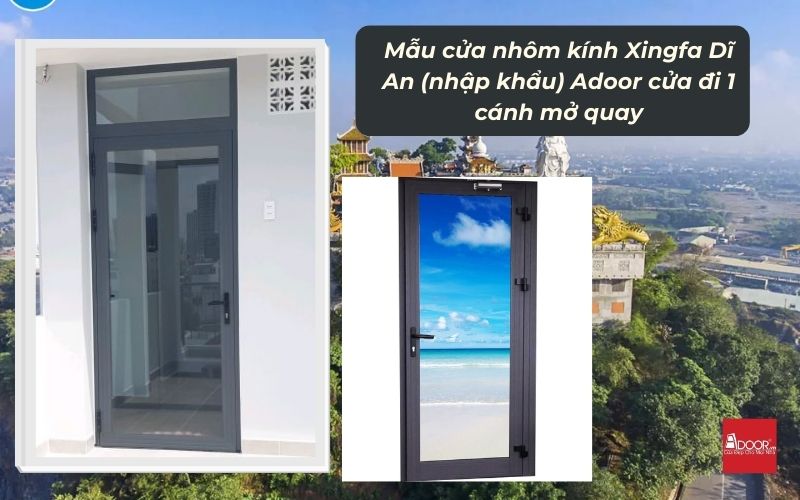 Mẫu cửa nhôm kính Xingfa Dĩ An (nhập khẩu) Adoor cửa đi 1 cánh mở quay