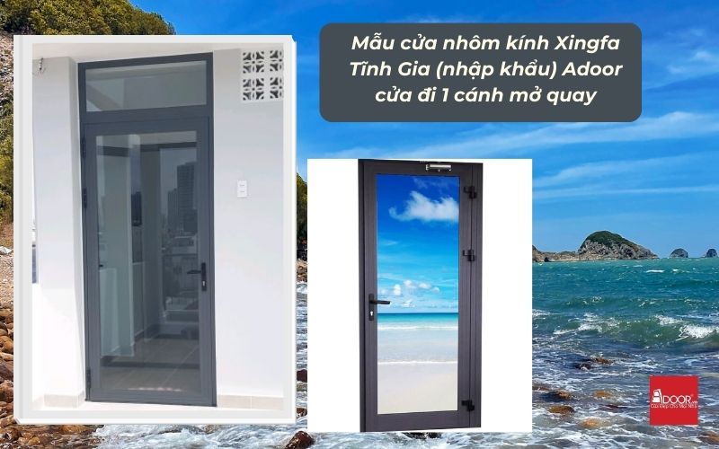 Mẫu cửa nhôm kính Xingfa Tĩnh Gia (nhập khẩu) Adoor cửa đi 1 cánh mở quay