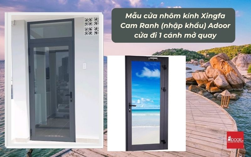 Mẫu cửa nhôm kính Xingfa Cam Ranh (nhập khẩu) Adoor cửa đi 1 cánh mở quay