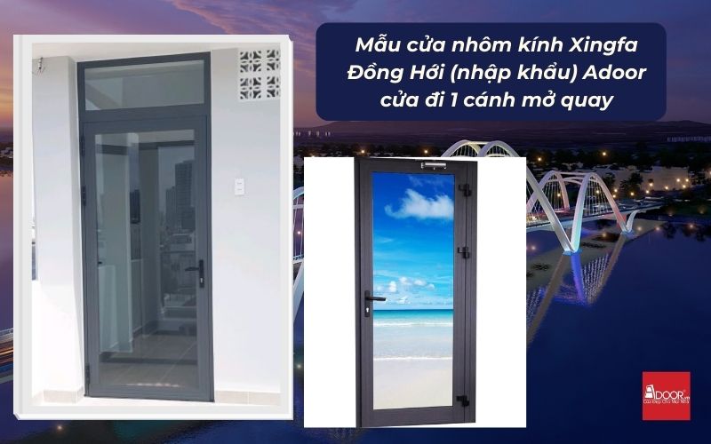 Mẫu cửa nhôm kính Xingfa Đồng Hới (nhập khẩu) Adoor cửa đi 1 cánh mở quay