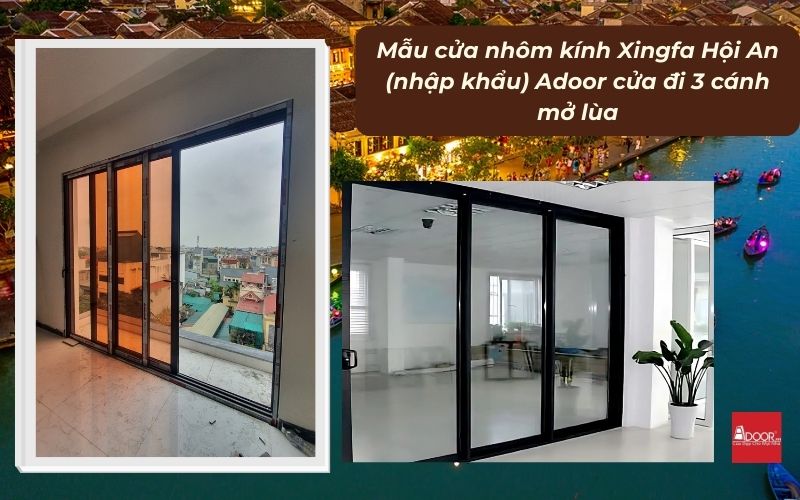 Mẫu cửa nhôm kính Xingfa Hội An (nhập khẩu) Adoor cửa đi 3 cánh mở lùa