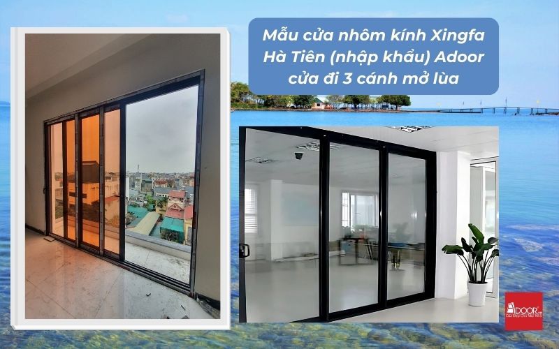 Mẫu cửa nhôm kính Xingfa Hà Tiên (nhập khẩu) Adoor cửa đi 3 cánh mở lùa